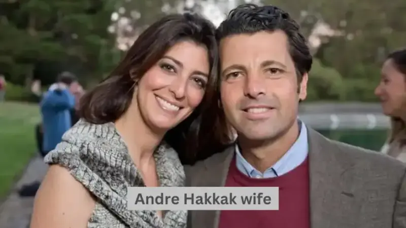 Andre Hakkak Wife: Family, Meeting Andre HakkaK, Marriage And More